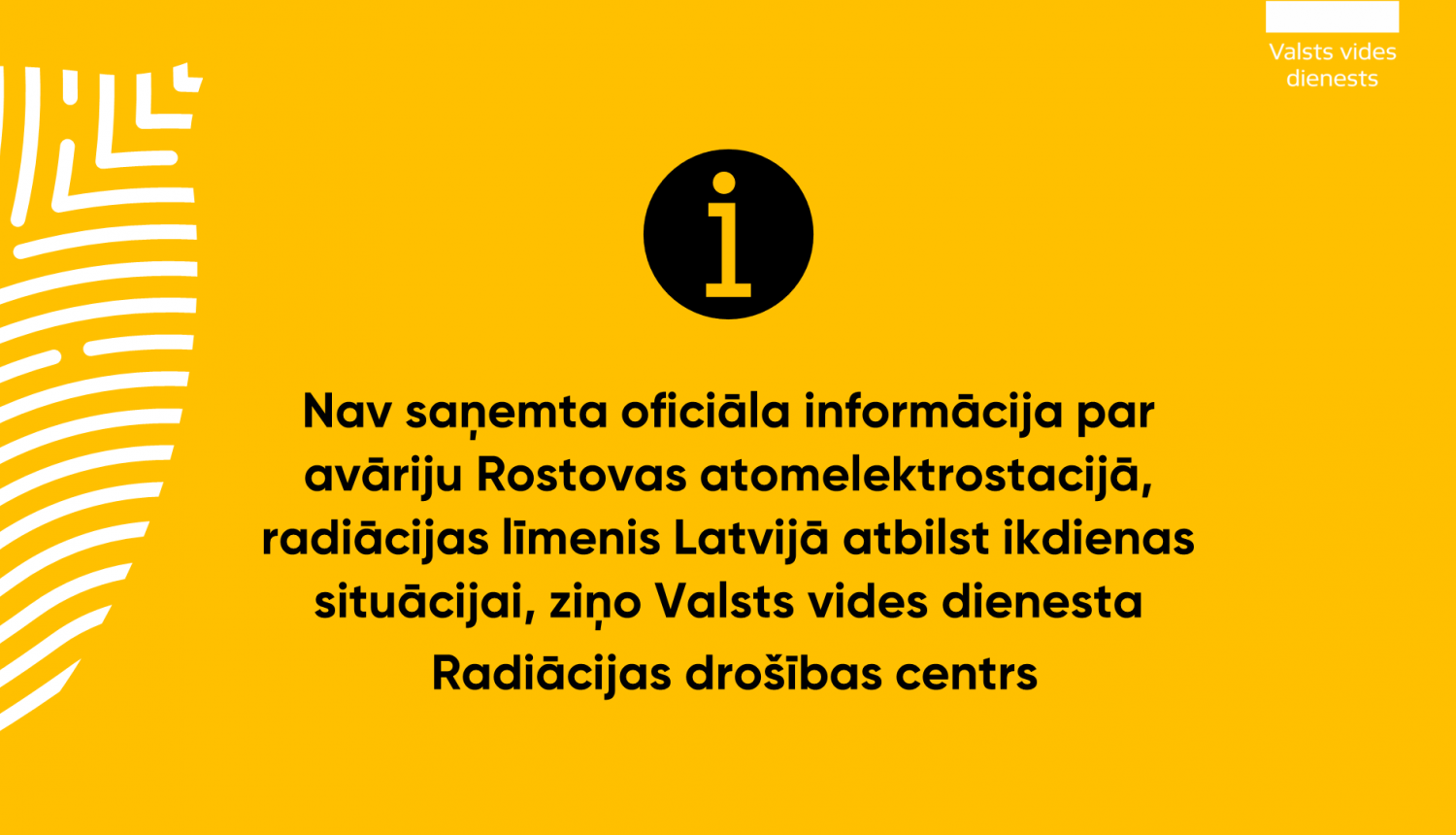 Nav saņemta oficiāla informācija par avāriju Rostovas atomelektrostacijā, radiācijas līmenis Latvijā atbilst ikdienas situācijai, ziņo VVD RDC