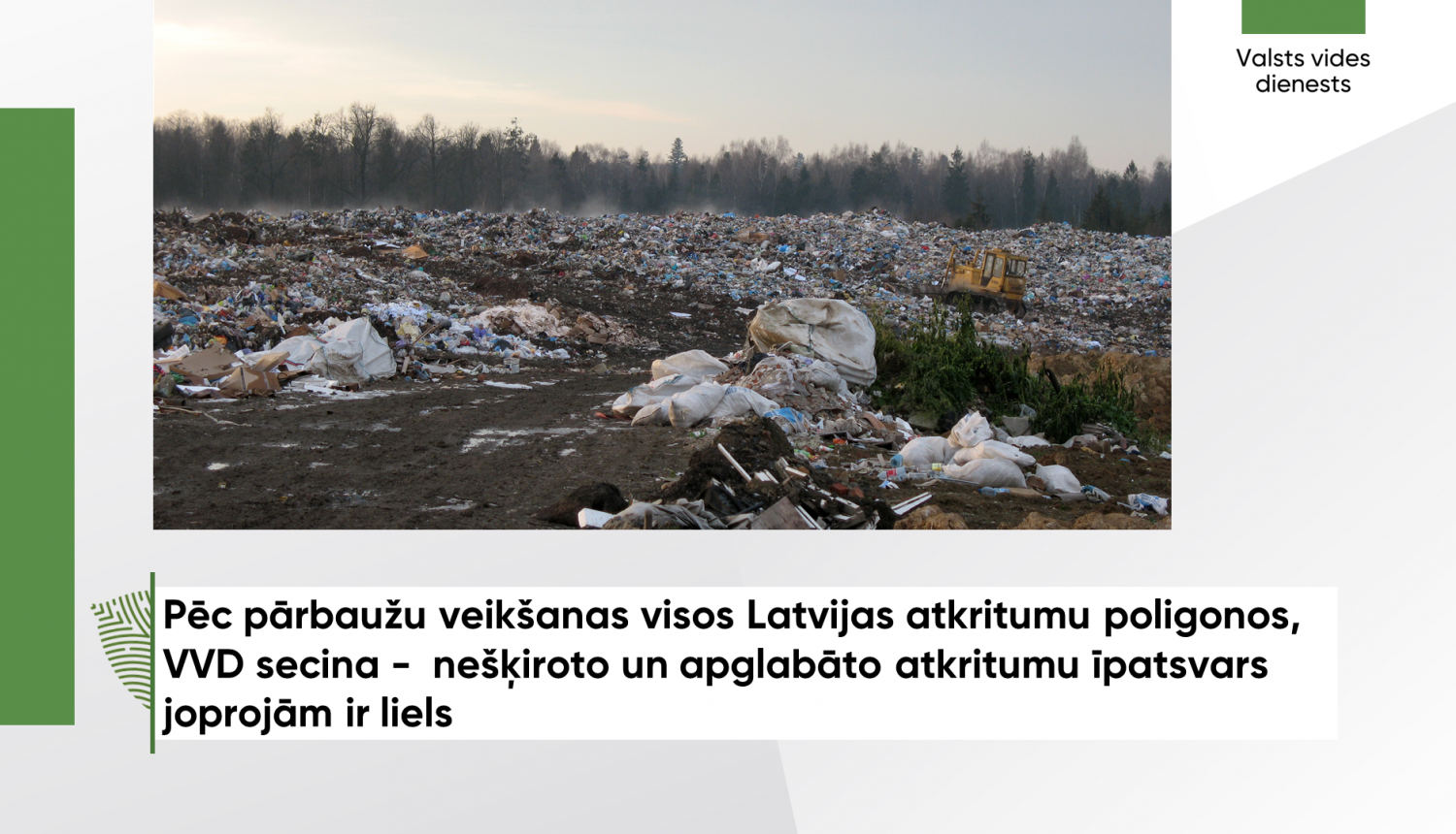 Pēc pārbaužu veikšanas visos Latvijas atkritumu poligonos, VVD secina -  nešķiroto un apglabāto atkritumu īpatsvars joprojām ir liels 